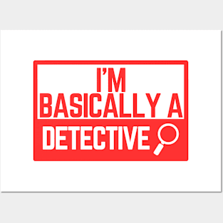 I'm Basically a Detective Posters and Art